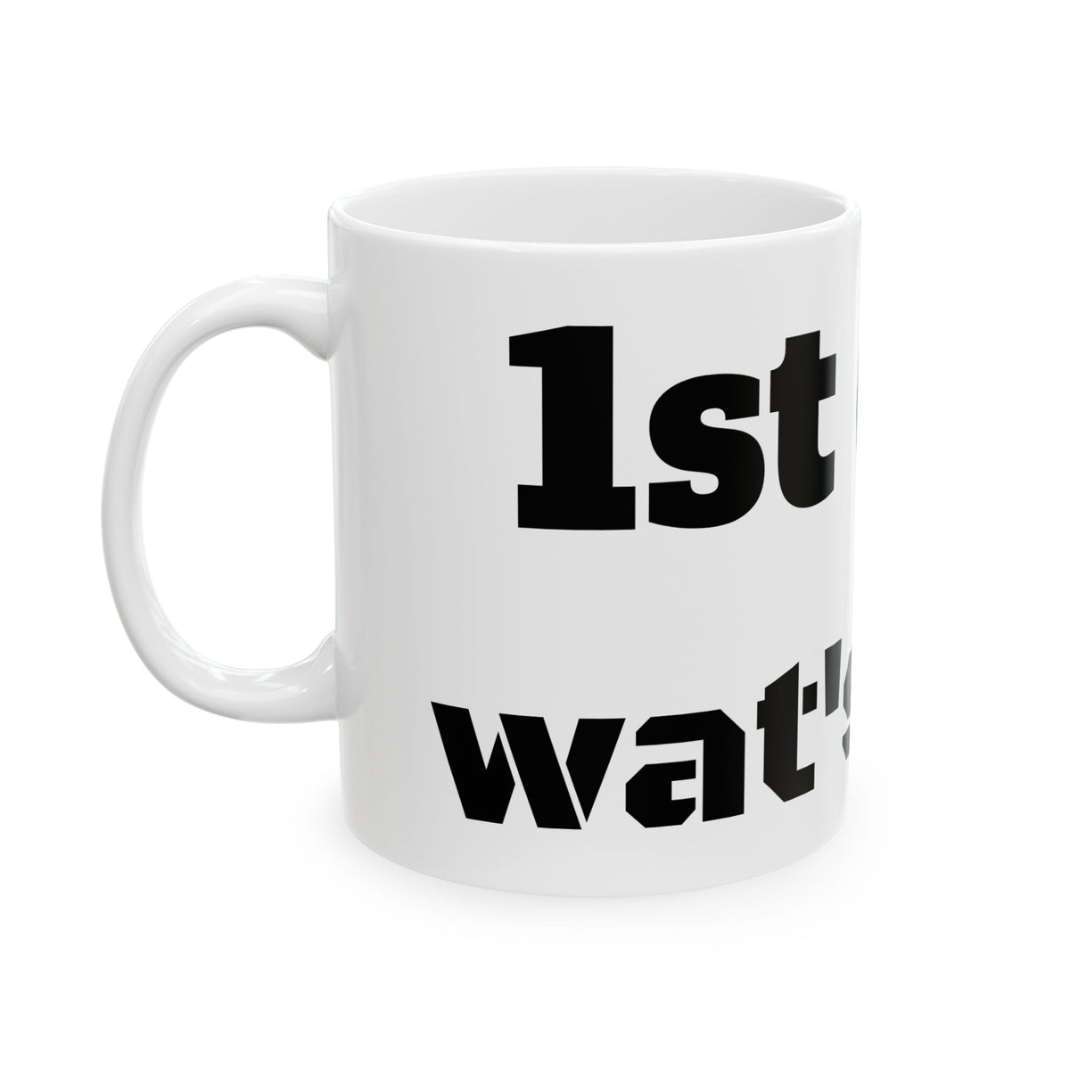 Ceramic Mug - "1st cup... wat's next" Funny Novelty Coffee Mug (11oz/15oz)for those ready to match the world's energy.