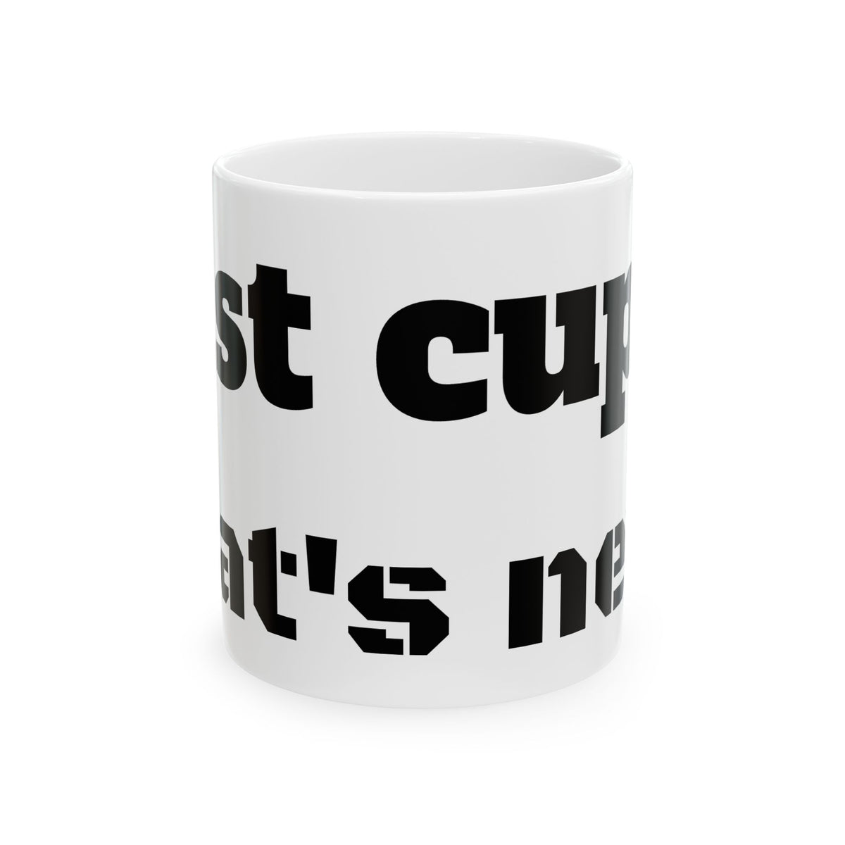 Ceramic Mug - "1st cup... wat's next" Funny Novelty Coffee Mug (11oz/15oz)for those ready to match the world's energy.