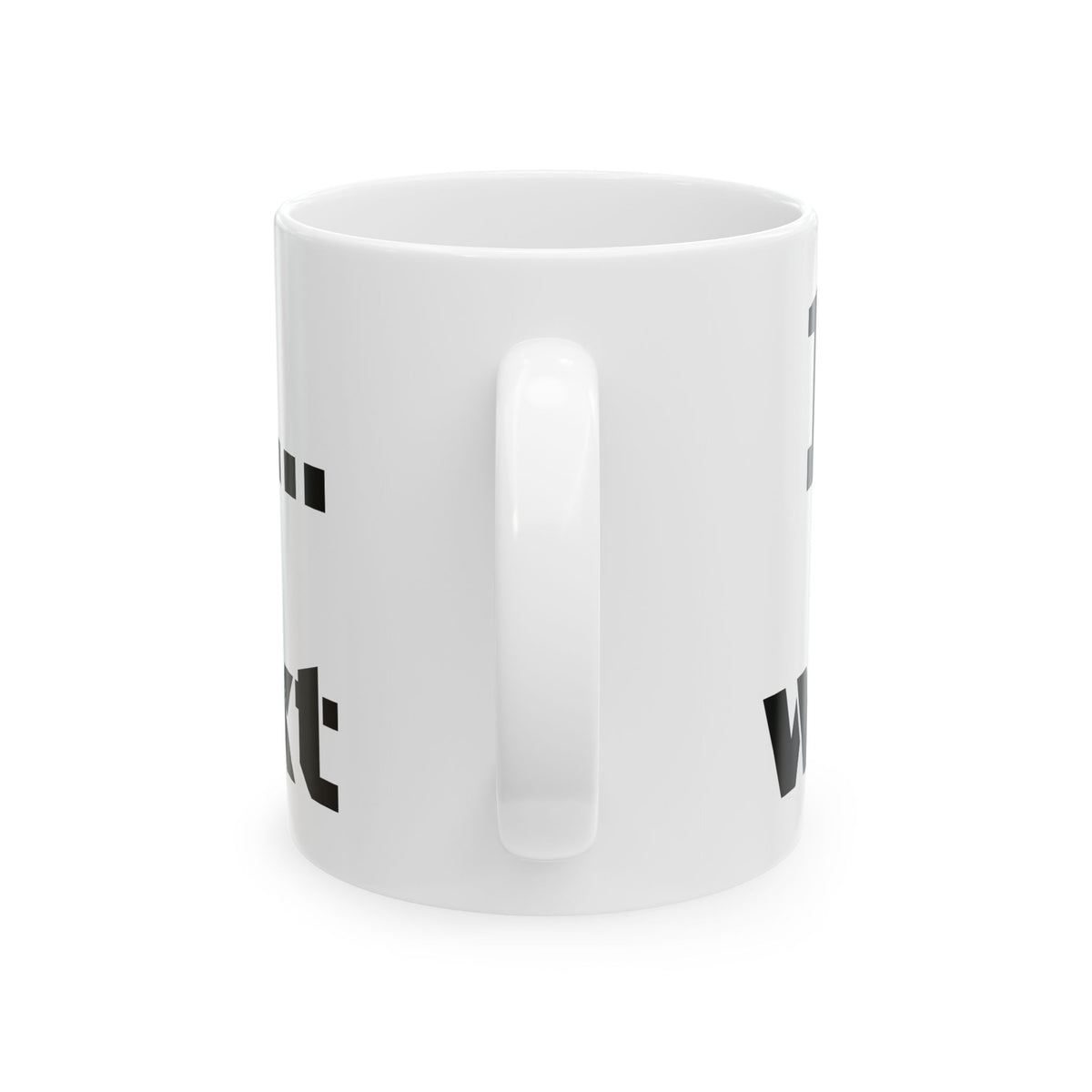 Ceramic Mug - "1st cup... wat's next" Funny Novelty Coffee Mug (11oz/15oz)for those ready to match the world's energy.
